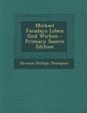 Front cover_Michael Faradays Leben Und Wirken - Primary Source Edition
