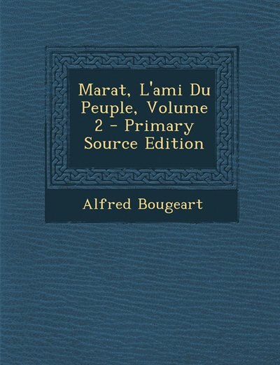 Front cover_Marat, L'ami Du Peuple, Volume 2 - Primary Source Edition