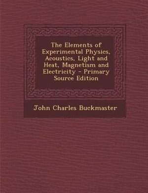 Couverture_The Elements of Experimental Physics, Acoustics, Light and Heat, Magnetism and Electricity