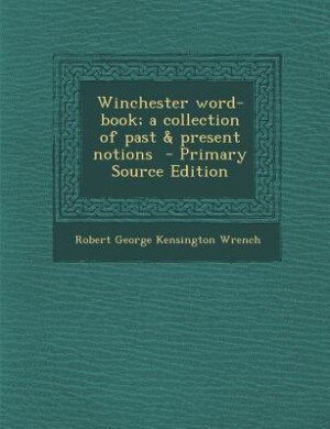 Front cover_Winchester word-book; a collection of past & present notions  - Primary Source Edition