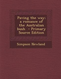 Front cover_Paving the way; a romance of the Australian bush  - Primary Source Edition