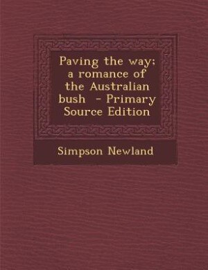Front cover_Paving the way; a romance of the Australian bush  - Primary Source Edition