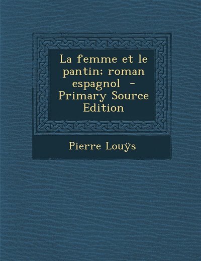 Front cover_La femme et le pantin; roman espagnol  - Primary Source Edition