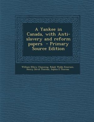 Couverture_A Yankee in Canada, with Anti-slavery and reform papers  - Primary Source Edition