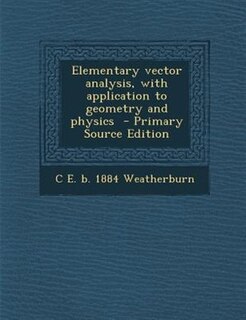 Front cover_Elementary vector analysis, with application to geometry and physics