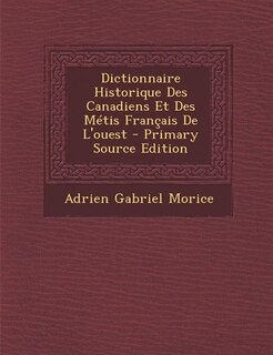 Couverture_Dictionnaire Historique Des Canadiens Et Des Métis Français De L'ouest