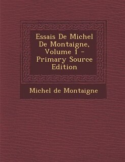 Front cover_Essais De Michel De Montaigne, Volume 1 - Primary Source Edition