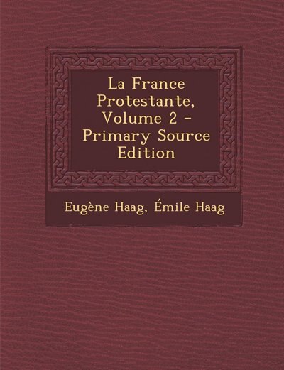 Front cover_La France Protestante, Volume 2 - Primary Source Edition