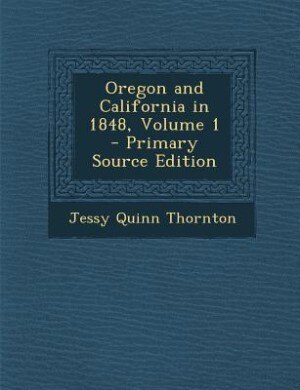 Couverture_Oregon and California in 1848, Volume 1 - Primary Source Edition