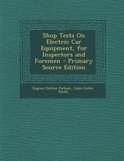 Couverture_Shop Tests On Electric Car Equipment, for Inspectors and Foremen - Primary Source Edition