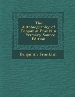 The Autobiography of Benjamin Franklin