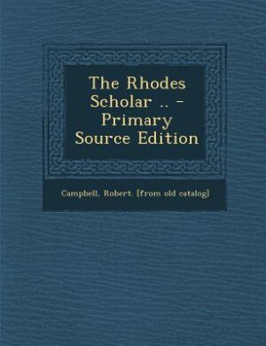 Front cover_The Rhodes Scholar .. - Primary Source Edition