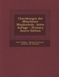 Couverture_Chorübungen der Münchener Musikschule, Achte Auflage - Primary Source Edition