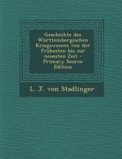 Front cover_Geschichte des Württembergischen Kriegswesens von der frühesten bis zur neuesten Zeit - Primary Source Edition