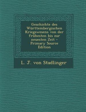 Front cover_Geschichte des Württembergischen Kriegswesens von der frühesten bis zur neuesten Zeit - Primary Source Edition