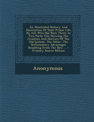 Front cover_An Illustrated History And Description Of State Prison Life By One Who Has Been There