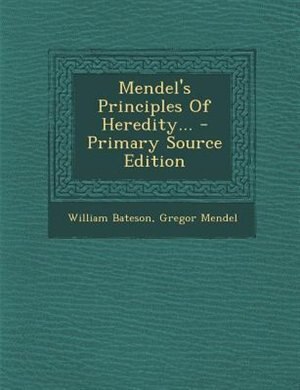 Front cover_Mendel's Principles Of Heredity...