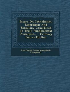 Couverture_Essays On Catholicism, Liberalism And Socialism