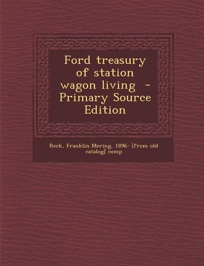 Ford treasury of station wagon living  - Primary Source Edition