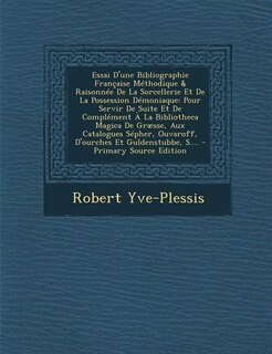 Couverture_Essai D'une Bibliographie Française Méthodique & Raisonnée De La Sorcellerie Et De La Possession Démoniaque