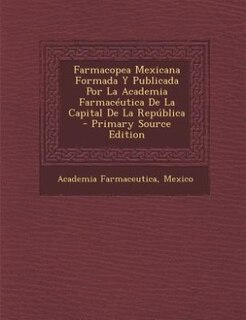 Front cover_Farmacopea Mexicana Formada Y Publicada Por La Academia Farmacéutica De La Capital De La República