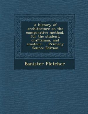 Couverture_A history of architecture on the comparative method, for the student, craftsman, and amateur;