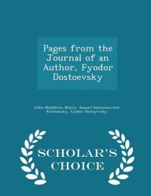 Pages from the Journal of an Author, Fyodor Dostoevsky - Scholar's Choice Edition