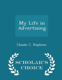 My Life in Advertising - Scholar's Choice Edition