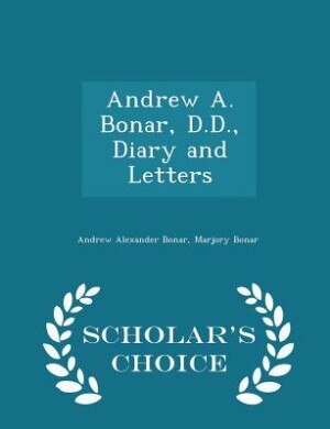 Front cover_Andrew A. Bonar, D.D., Diary and Letters - Scholar's Choice Edition