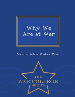 Front cover_Why We Are at War - War College Series