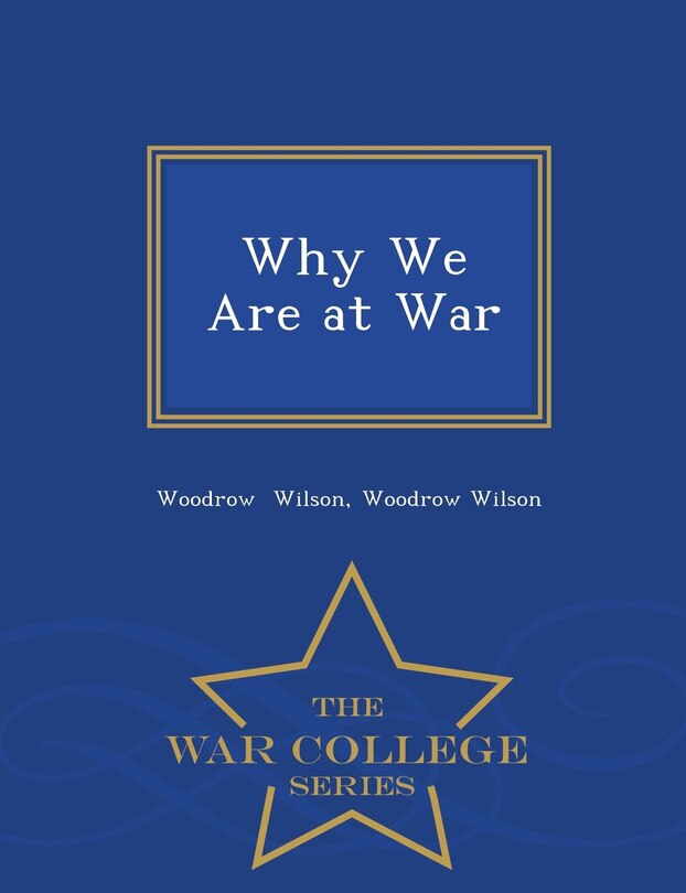 Front cover_Why We Are at War - War College Series