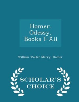 Couverture_Homer. Odessy, Books I-Xii - Scholar's Choice Edition