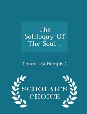 Couverture_The Soliloquy Of The Soul... - Scholar's Choice Edition