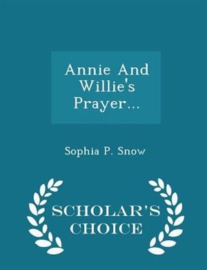 Annie And Willie's Prayer... - Scholar's Choice Edition