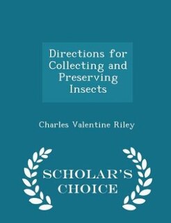 Directions for Collecting and Preserving Insects - Scholar's Choice Edition
