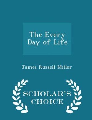 Couverture_The Every Day of Life - Scholar's Choice Edition