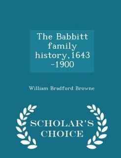 Couverture_The Babbitt family history,1643-1900  - Scholar's Choice Edition