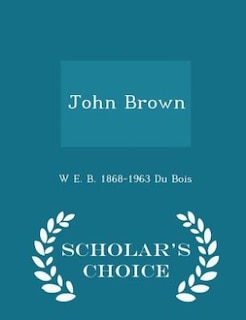 John Brown  - Scholar's Choice Edition