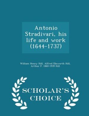 Couverture_Antonio Stradivari, his life and work (1644-1737)  - Scholar's Choice Edition