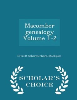 Couverture_Macomber genealogy Volume 1-2 - Scholar's Choice Edition