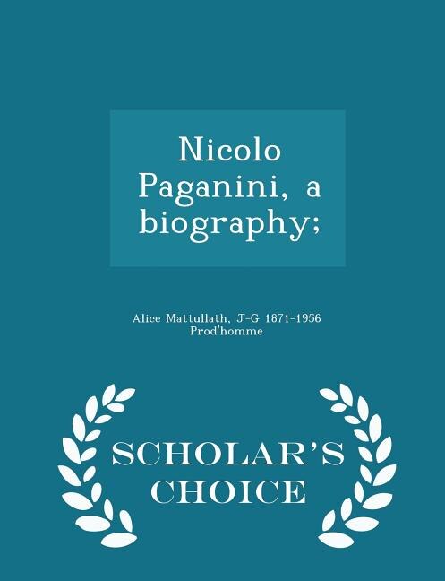 Couverture_Nicolo Paganini, a biography;  - Scholar's Choice Edition