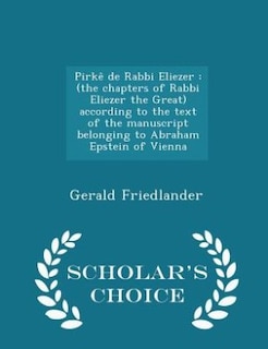 Pirkê de Rabbi Eliezer: (the chapters of Rabbi Eliezer the Great) according to the text of the manuscript belonging to Abra