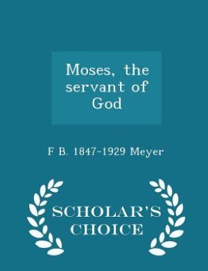 Moses, the servant of God  - Scholar's Choice Edition