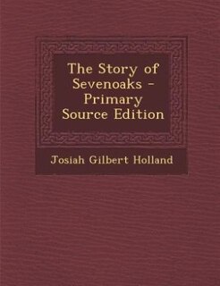 Couverture_The Story of Sevenoaks - Primary Source Edition