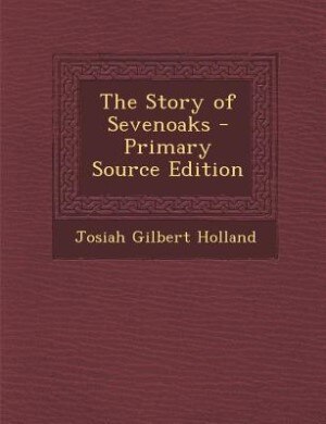 Couverture_The Story of Sevenoaks - Primary Source Edition
