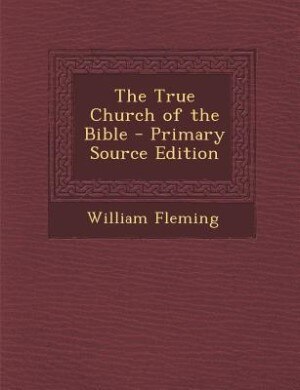 Couverture_The True Church of the Bible - Primary Source Edition