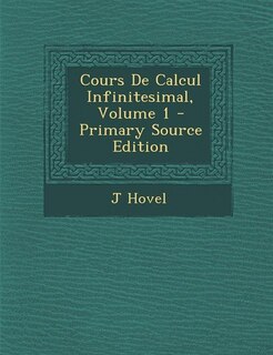 Couverture_Cours De Calcul Infinitesimal, Volume 1 - Primary Source Edition