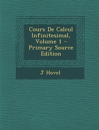 Couverture_Cours De Calcul Infinitesimal, Volume 1 - Primary Source Edition