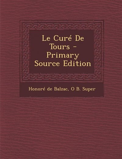 Le Curé De Tours - Primary Source Edition