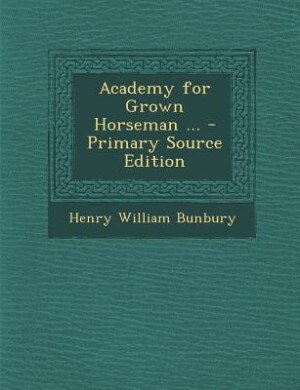Couverture_Academy for Grown Horseman ... - Primary Source Edition